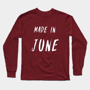 Made in June simple text design - white letters Long Sleeve T-Shirt